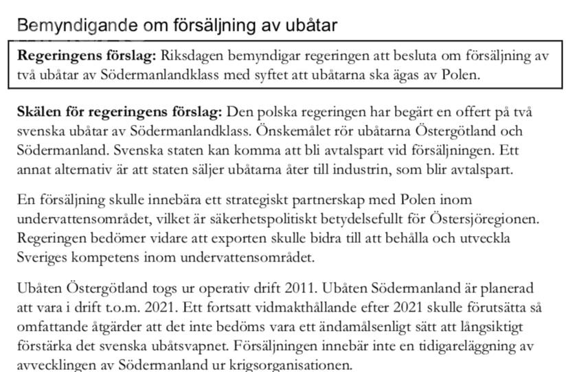 Szwedzki rząd poprosił parlament o wyrażenie zgody na sprzedaż dwóch okrętów podwodnych klasy Södermanland Polsce. Głosowanie w tej sprawie ma odbyć się w czerwcu a zgłoszona propozycja zostanie prawdopodobnie zaaprobowana przez Riksdag 